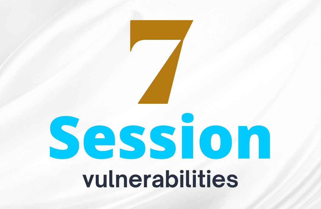Protect Yourself from These 7 Session Vulnerabilities